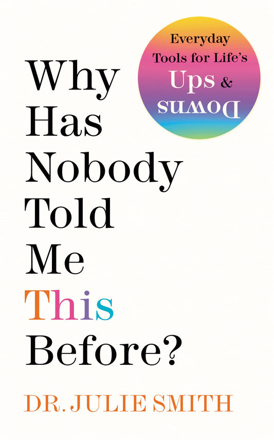 Why has nobody told me this before? - Dr Julie Smith
