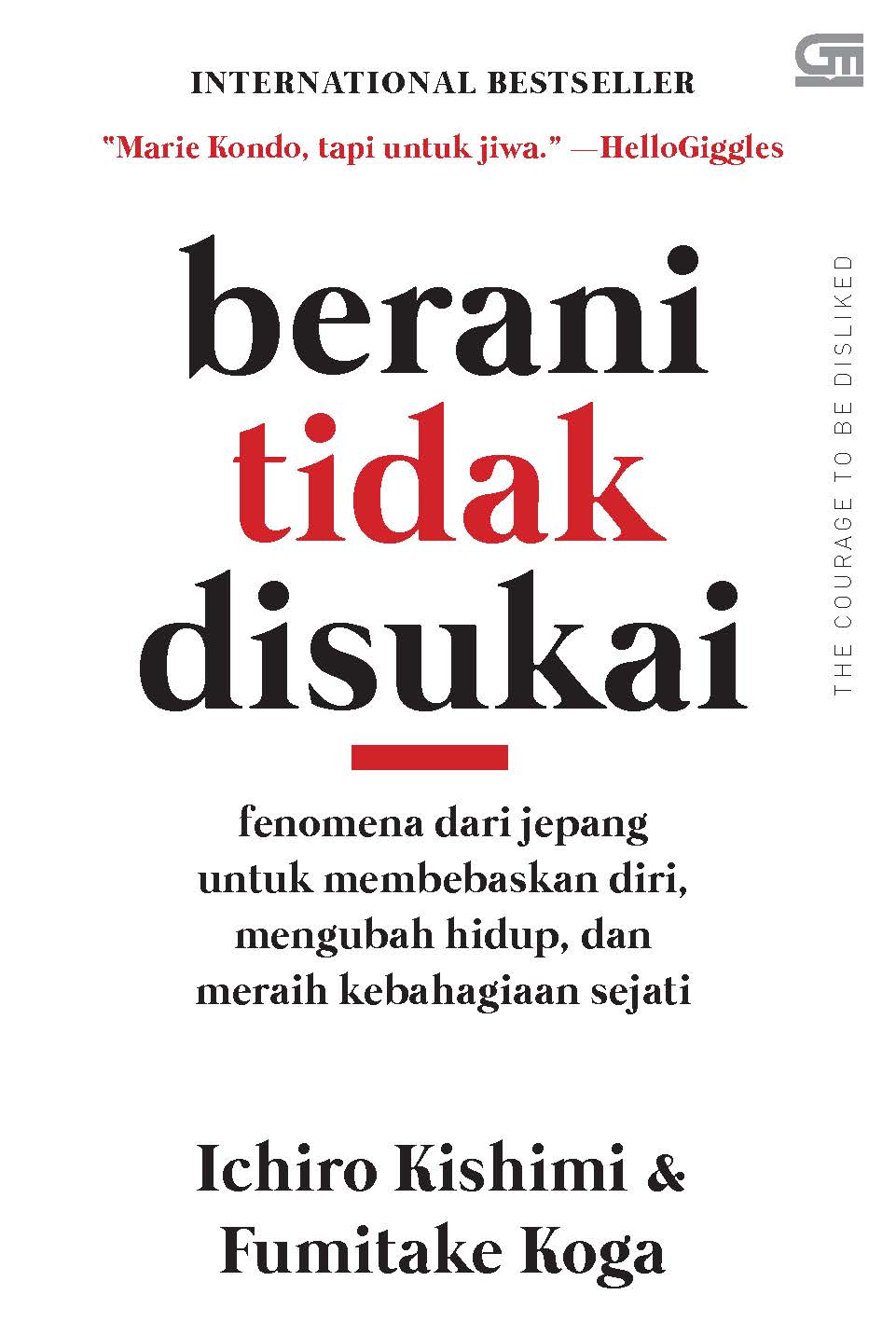 Berani tidak disukai - Ichiro Kishimi, Fumitake Koga