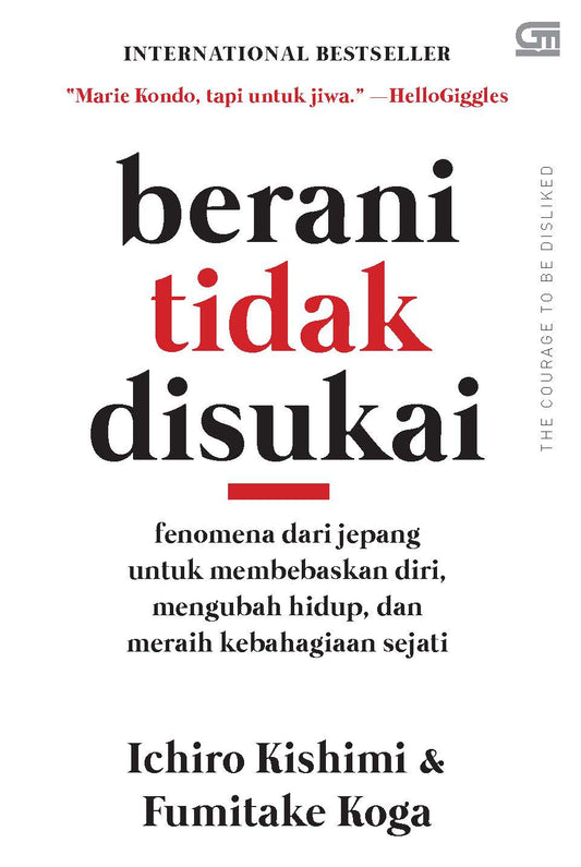 Berani tidak disukai - Ichiro Kishimi, Fumitake Koga