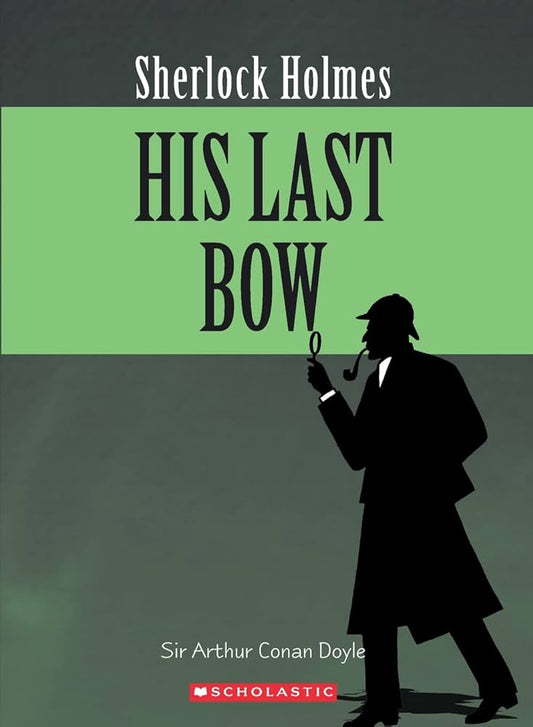 Sherlock Holmes: His last bow - Arthur C. Doyle