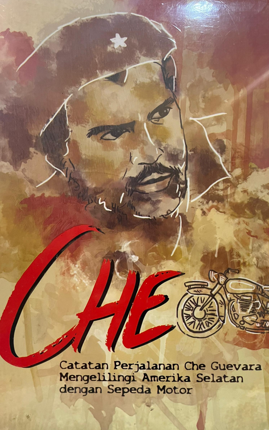 Che - Catatan Perjalanan Che Guevara Mengelilingi Amerika Selatan dengan Sepeda Motor